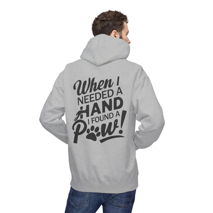 Front Dog Paw Printed and Back "When I Needed A Hand I Found A Paw " Printed Unisex Fleece Hoodie