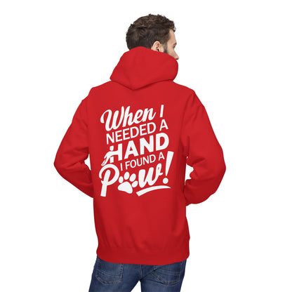 Unisex Fleece Hoodie for Pet Lovers | "When I Needed A Hand I Found A Paw" Printed Hoodie for Paw Lovers