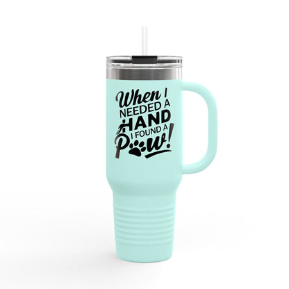 Left 'Paw' & Right 'When I Needed a Hand I Found a Paw!' - Insulated Travel Mug | Best Gift for Pet Lovers