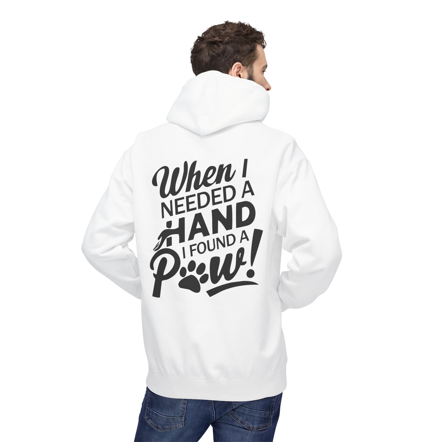 Front Dog Paw Printed and Back "When I Needed A Hand I Found A Paw " Printed Unisex Fleece Hoodie