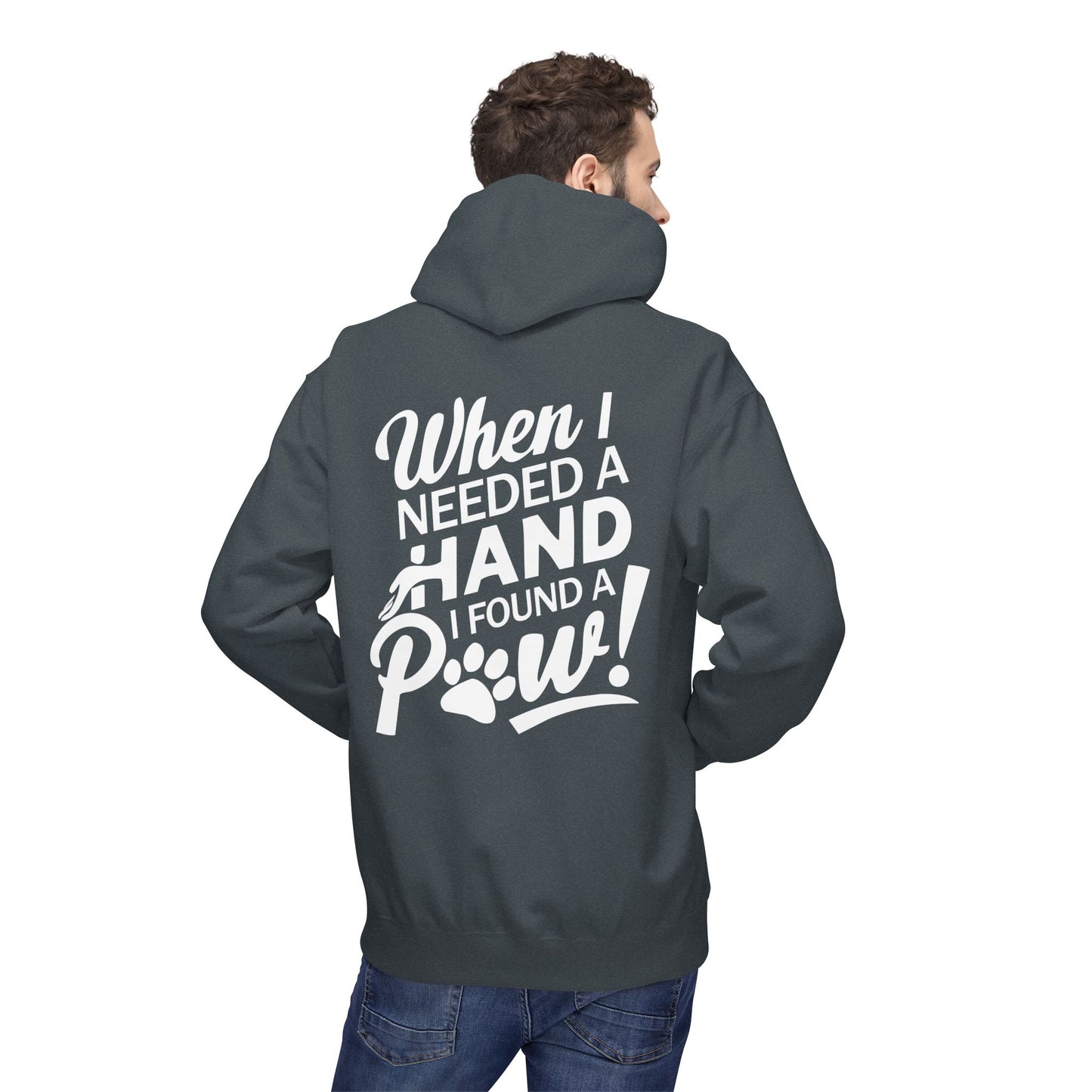 Front Dog Paw Printed and Back "When I Needed A Hand I Found A Paw " Printed Unisex Fleece Hoodie