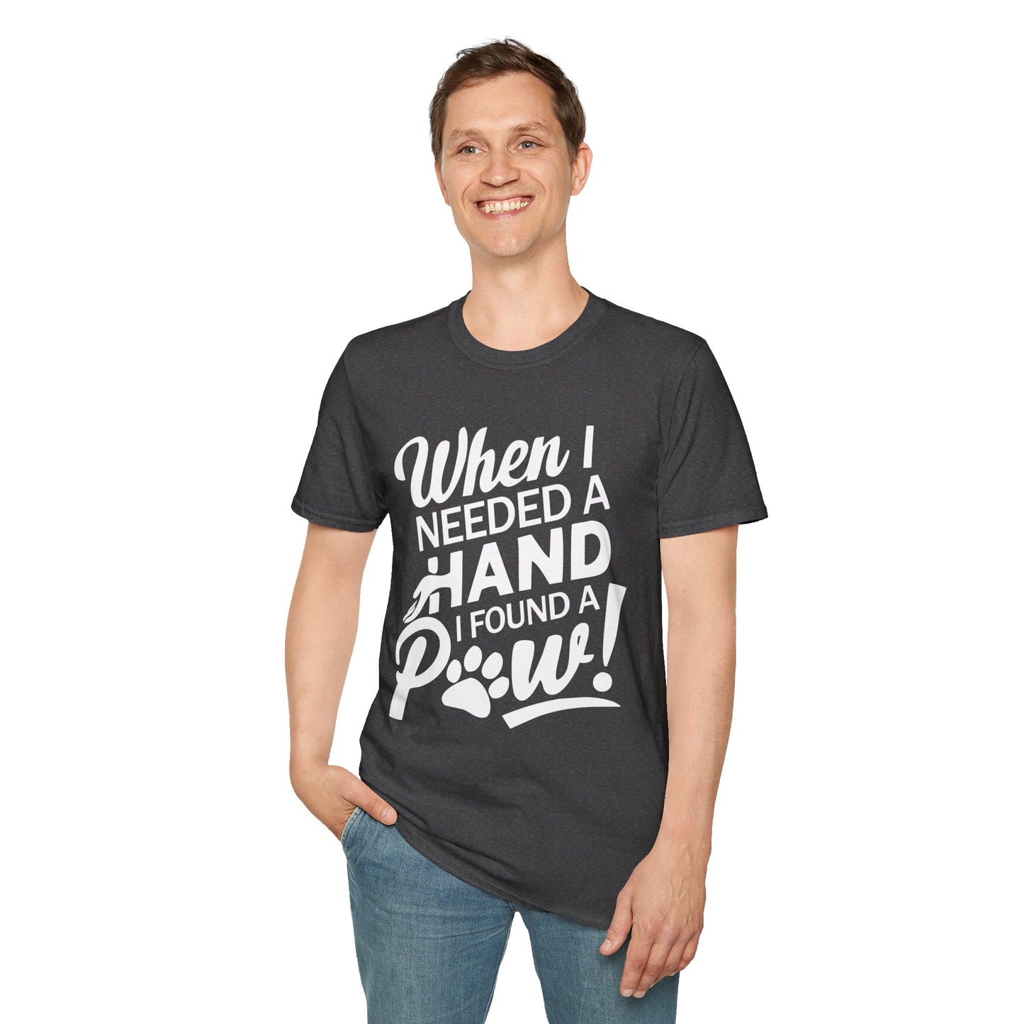 "When I Needed A Hand I Found A Paw" - Printed T-Shirt for Dog Lovers - | Soft Tee for Pet Lovers