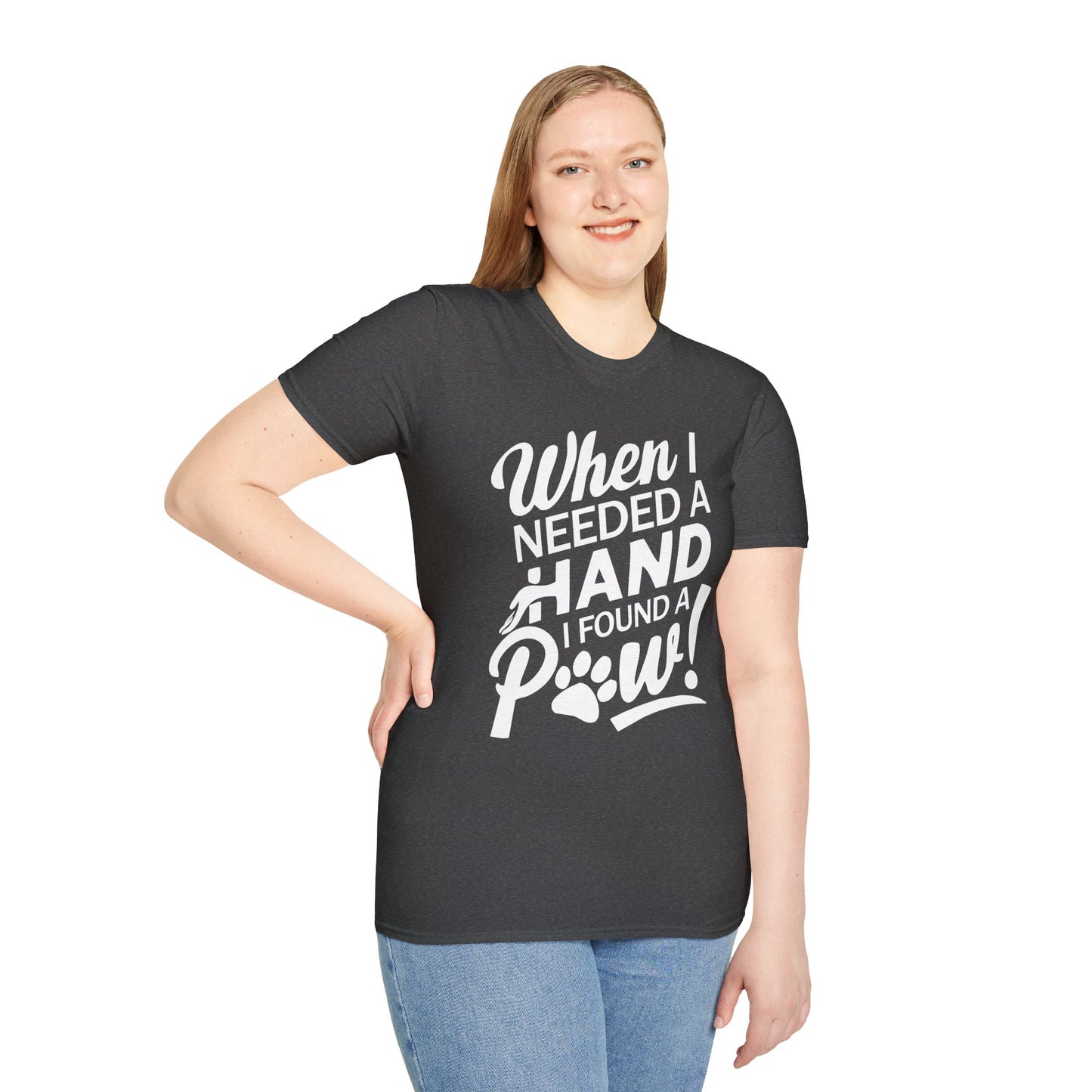 "When I Needed A Hand I Found A Paw" - Printed T-Shirt for Dog Lovers - | Soft Tee for Pet Lovers