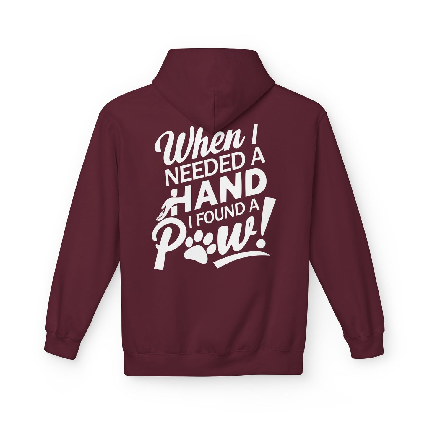 Unisex Fleece Hoodie for Pet Lovers | "When I Needed A Hand I Found A Paw" Printed Hoodie for Paw Lovers