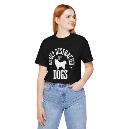 Unisex T-Shirts for Dog Lovers | "Easily Distracted by Dogs" - Short Sleeve Tee