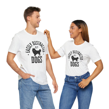 Unisex T-Shirts for Dog Lovers | "Easily Distracted by Dogs" - Short Sleeve Tee