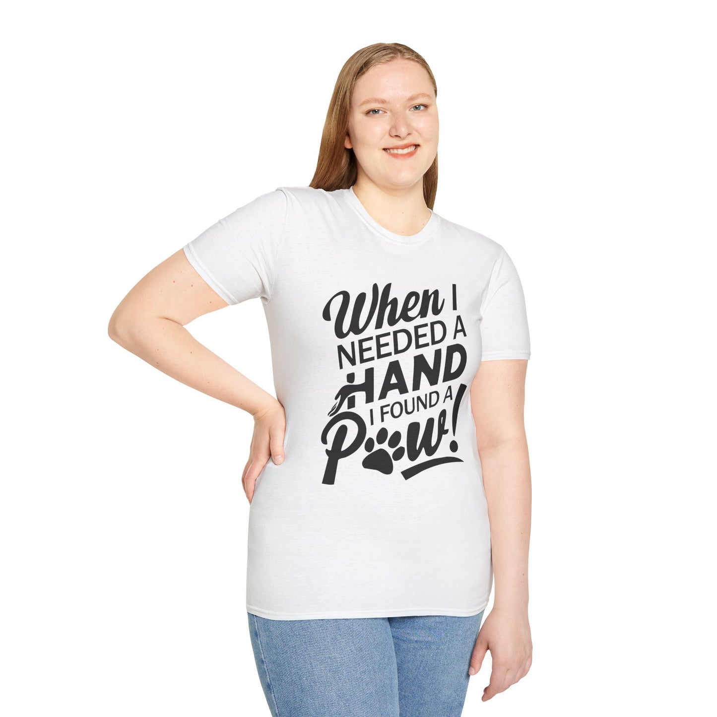 "When I Needed A Hand I Found A Paw" - Printed T-Shirt for Dog Lovers - | Soft Tee for Pet Lovers