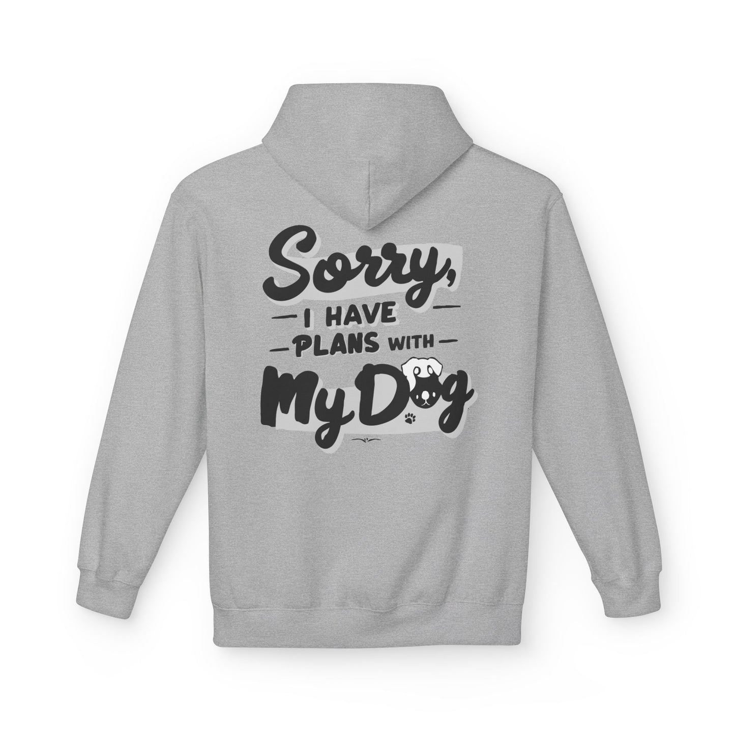 Front Dog Paw Printed and Back "Sorry I Have Plans With My Dog" Printed Unisex Fleece Hoodie