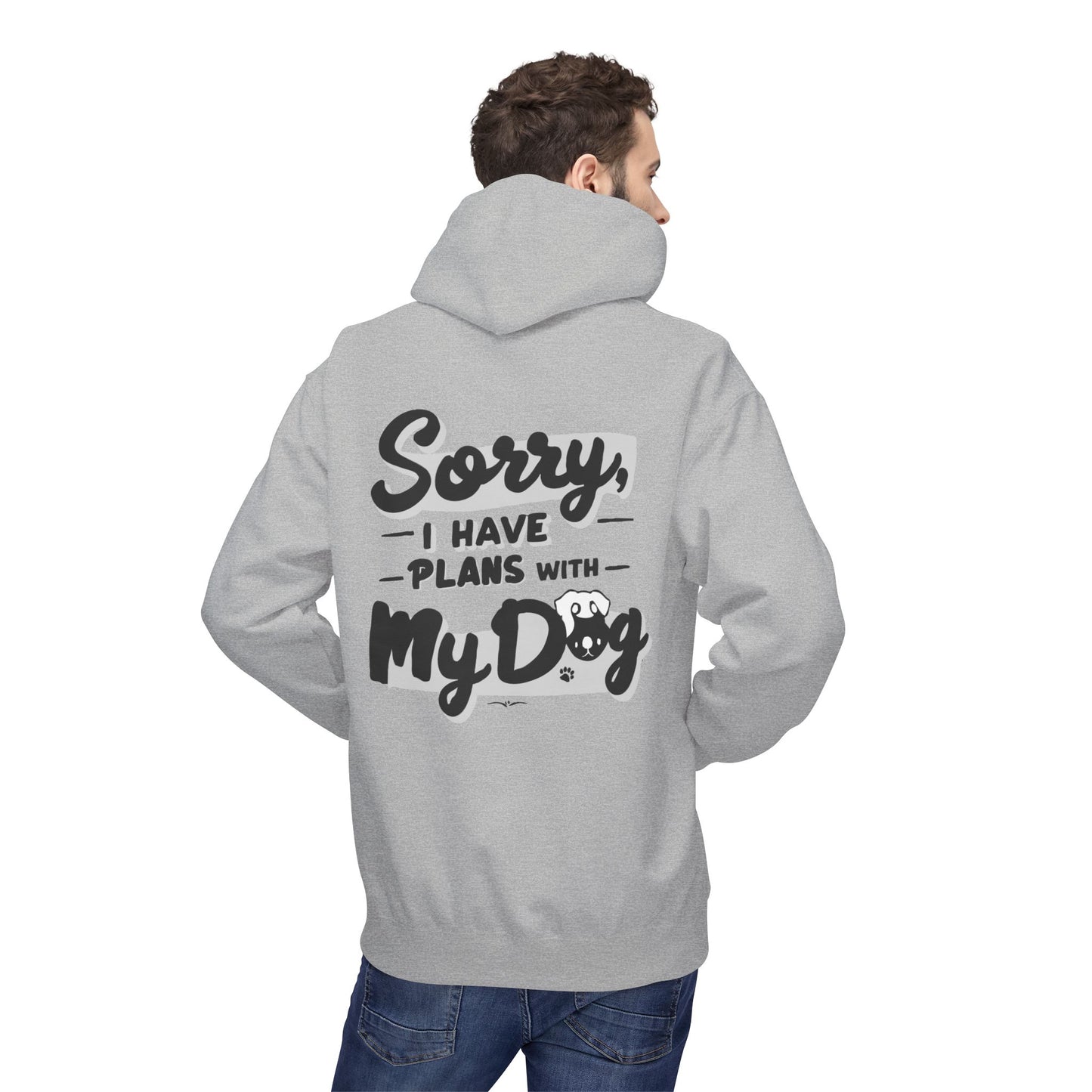 Front Dog Paw Printed and Back "Sorry I Have Plans With My Dog" Printed Unisex Fleece Hoodie