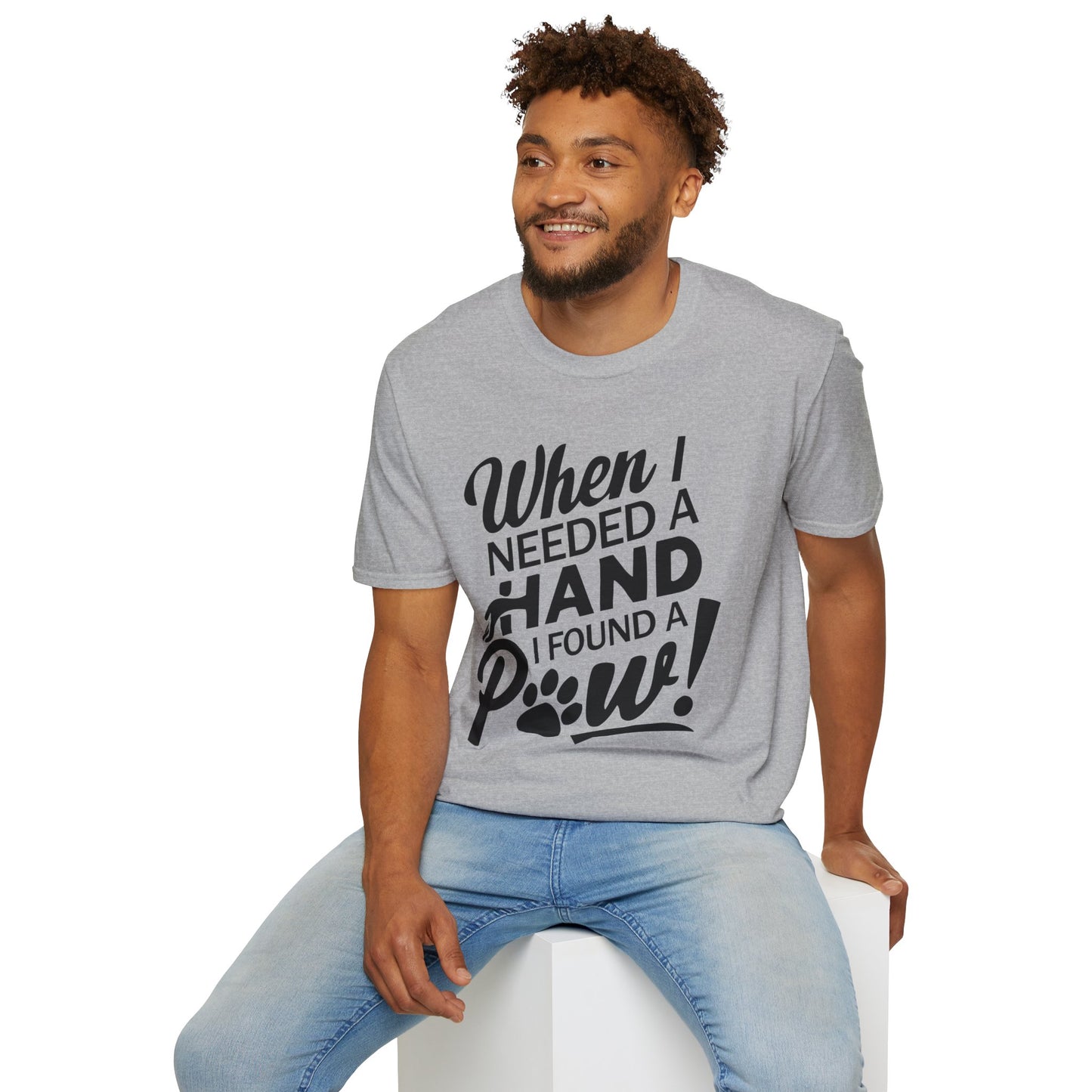 "When I Needed A Hand I Found A Paw" - Printed T-Shirt for Dog Lovers - | Soft Tee for Pet Lovers