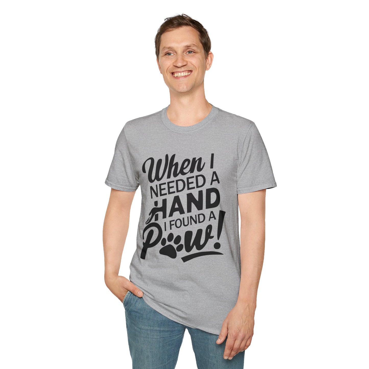 "When I Needed A Hand I Found A Paw" - Printed T-Shirt for Dog Lovers - | Soft Tee for Pet Lovers