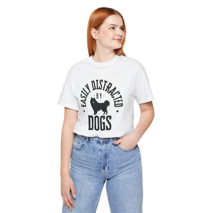 Unisex T-Shirts for Dog Lovers | "Easily Distracted by Dogs" - Short Sleeve Tee