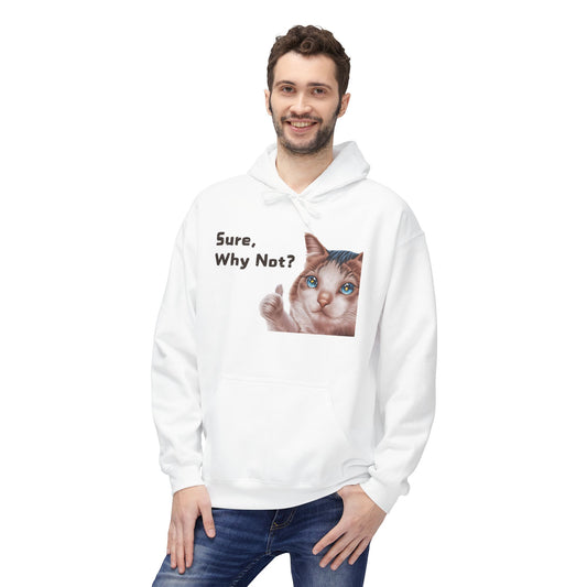 Sure, Why Not? Meme Hoodie For Cat Lovers | Unisex Fleece Hoodie for Pet Lovers