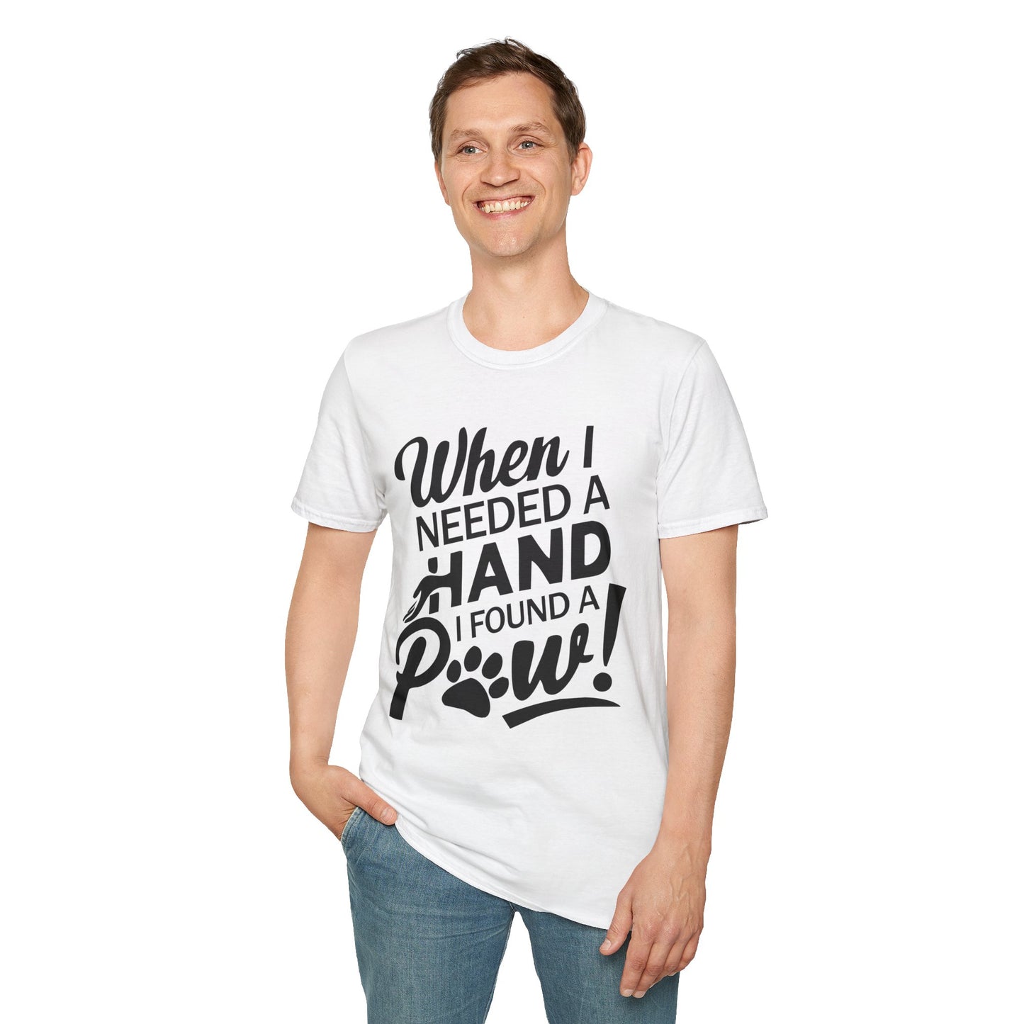 "When I Needed A Hand I Found A Paw" - Printed T-Shirt for Dog Lovers - | Soft Tee for Pet Lovers